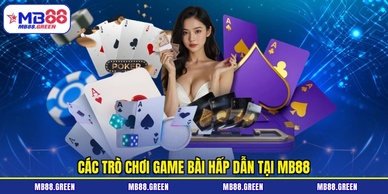 Các trò chơi game bài hấp dẫn tại MB88