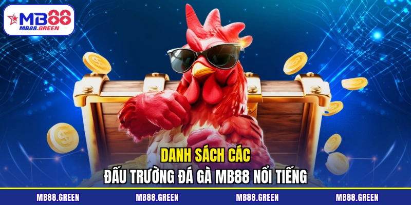 Danh sách các đấu trường đá gà MB88 nổi tiếng