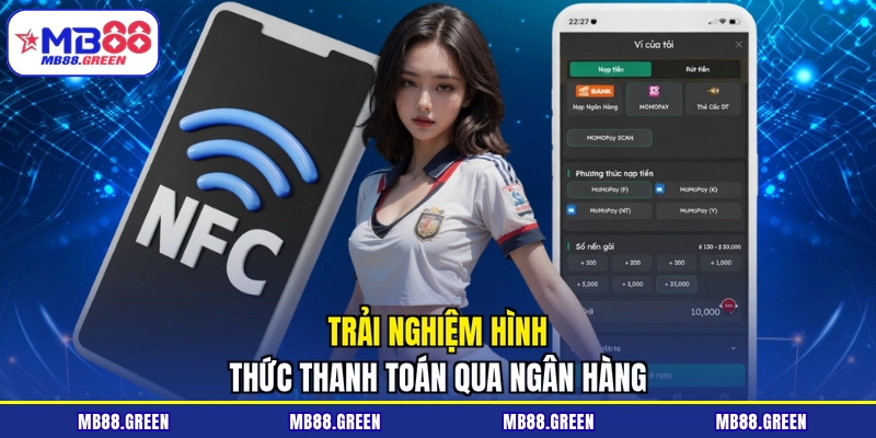 Trải nghiệm hình thức thanh toán qua ngân hàng