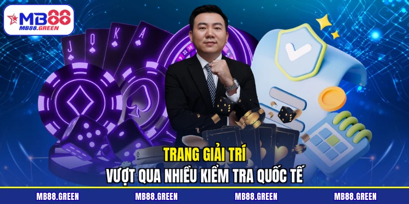 Trang giải trí vượt qua nhiều kiểm tra quốc tế